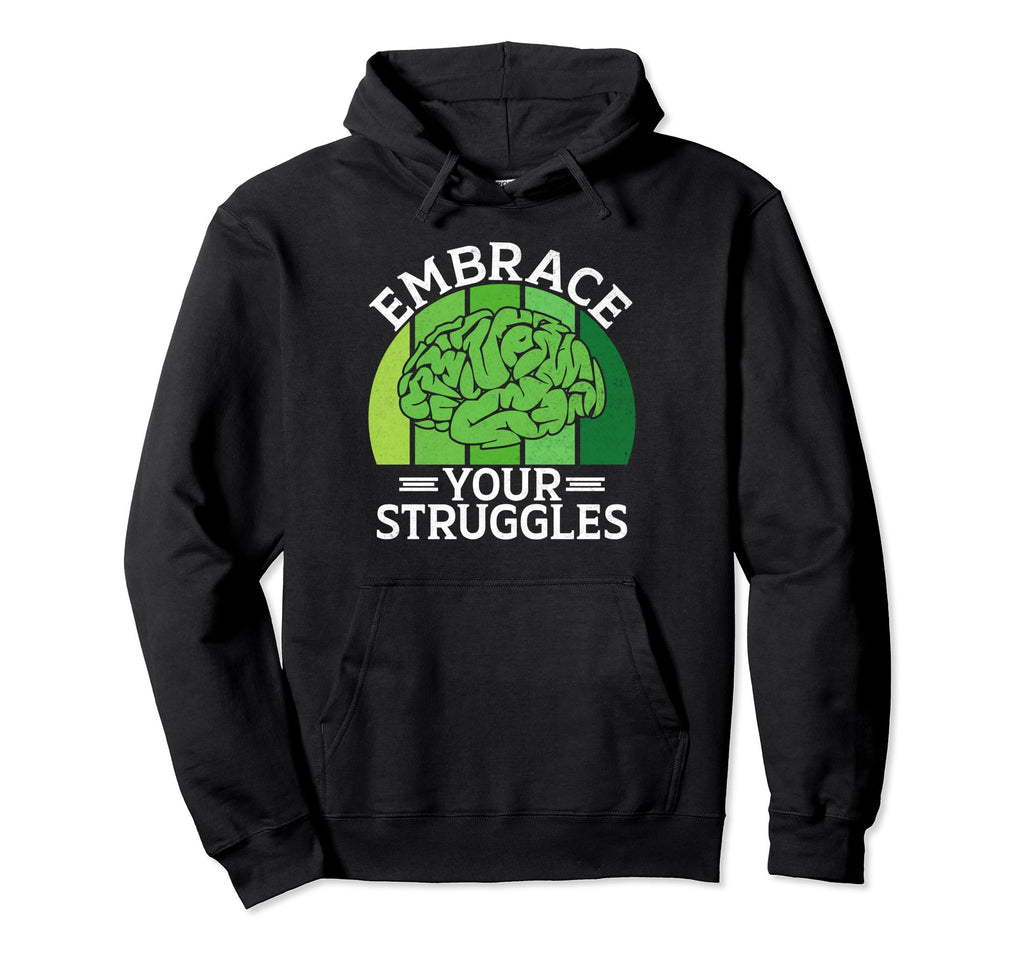 Embrace Your Struggles Mental Health Hoodie - Minimalist Print for Adults - T-Shirt, Sweatshirt, Hoodie