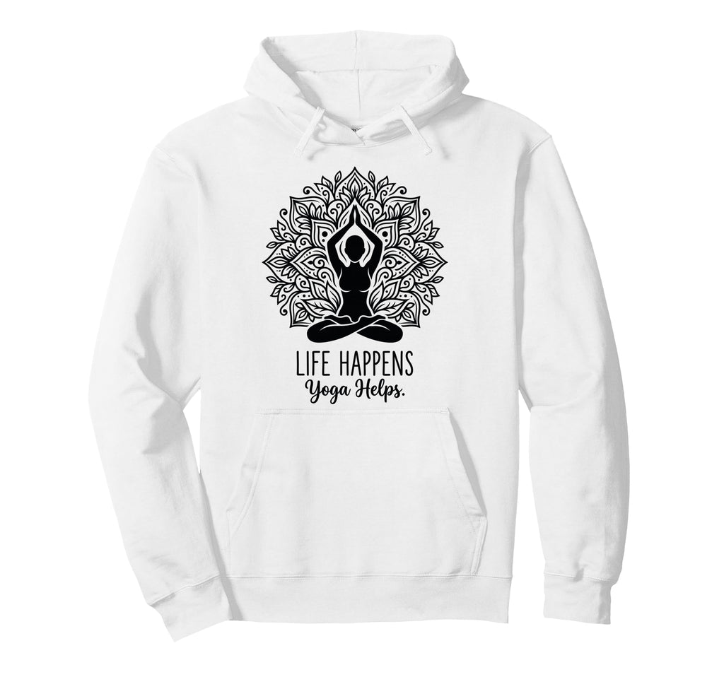 Funny Life Happens Yoga Helps Hoodie - Casual Everyday Wear Men Women - T-Shirt, Sweatshirt, Hoodie
