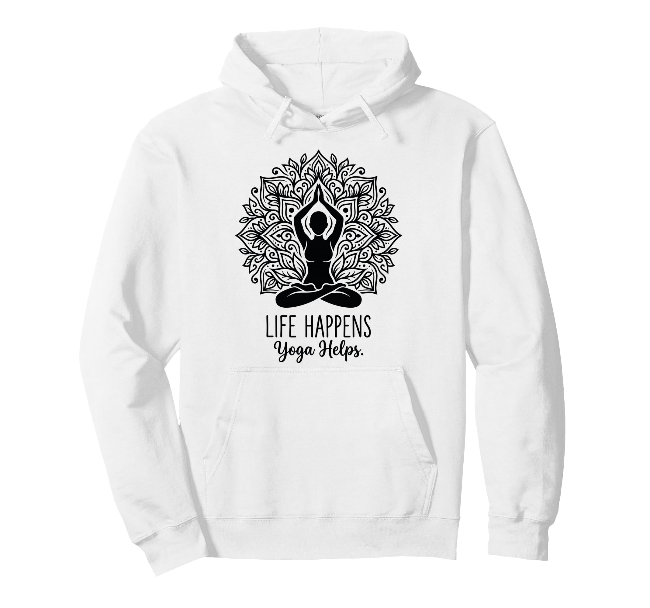 Funny Life Happens Yoga Helps Hoodie - Casual Everyday Wear Men Women - T-Shirt, Sweatshirt, Hoodie
