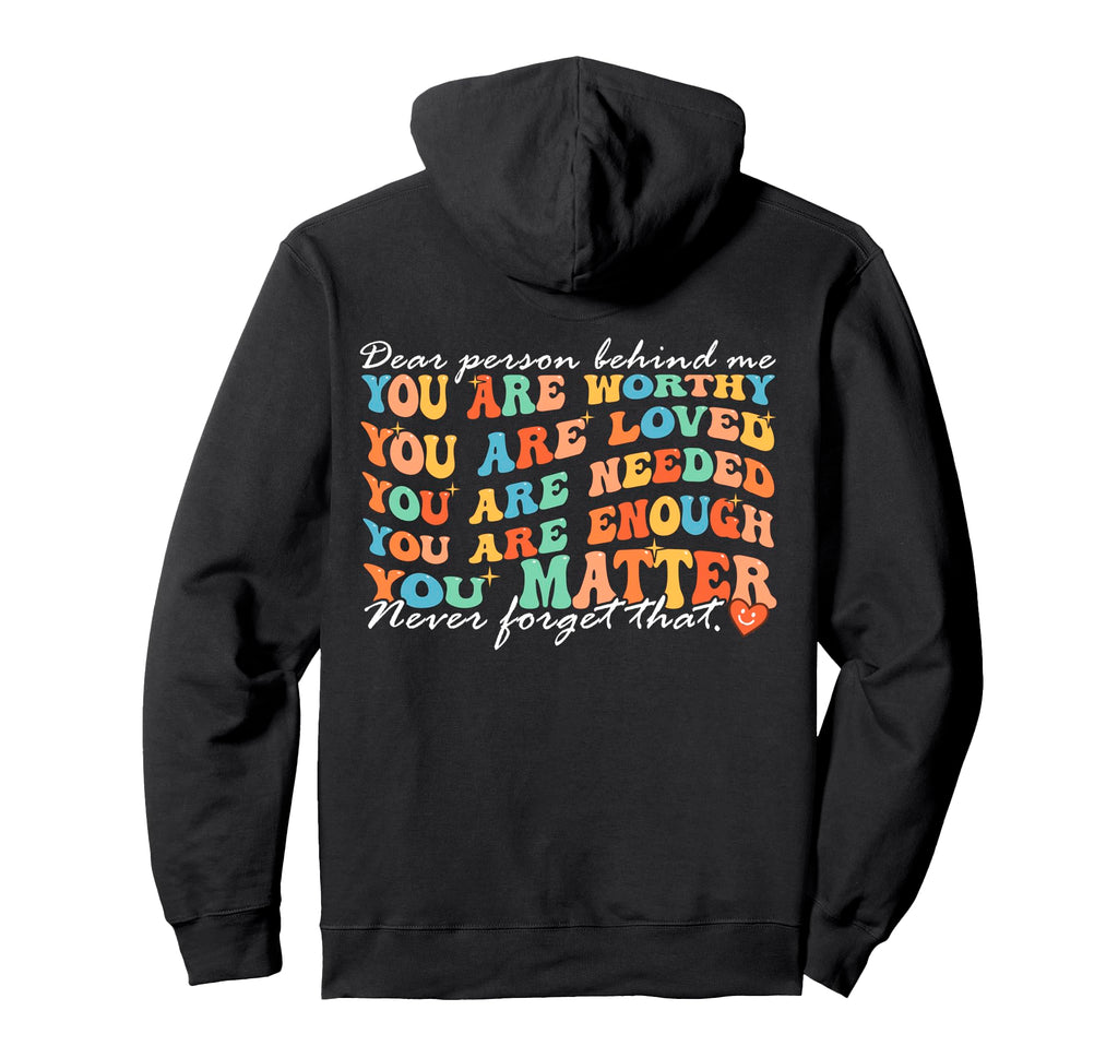 Dear Person Behind Me You Are Hoodie - Aesthetic Graphic for Adults - T-Shirt, Sweatshirt, Hoodie