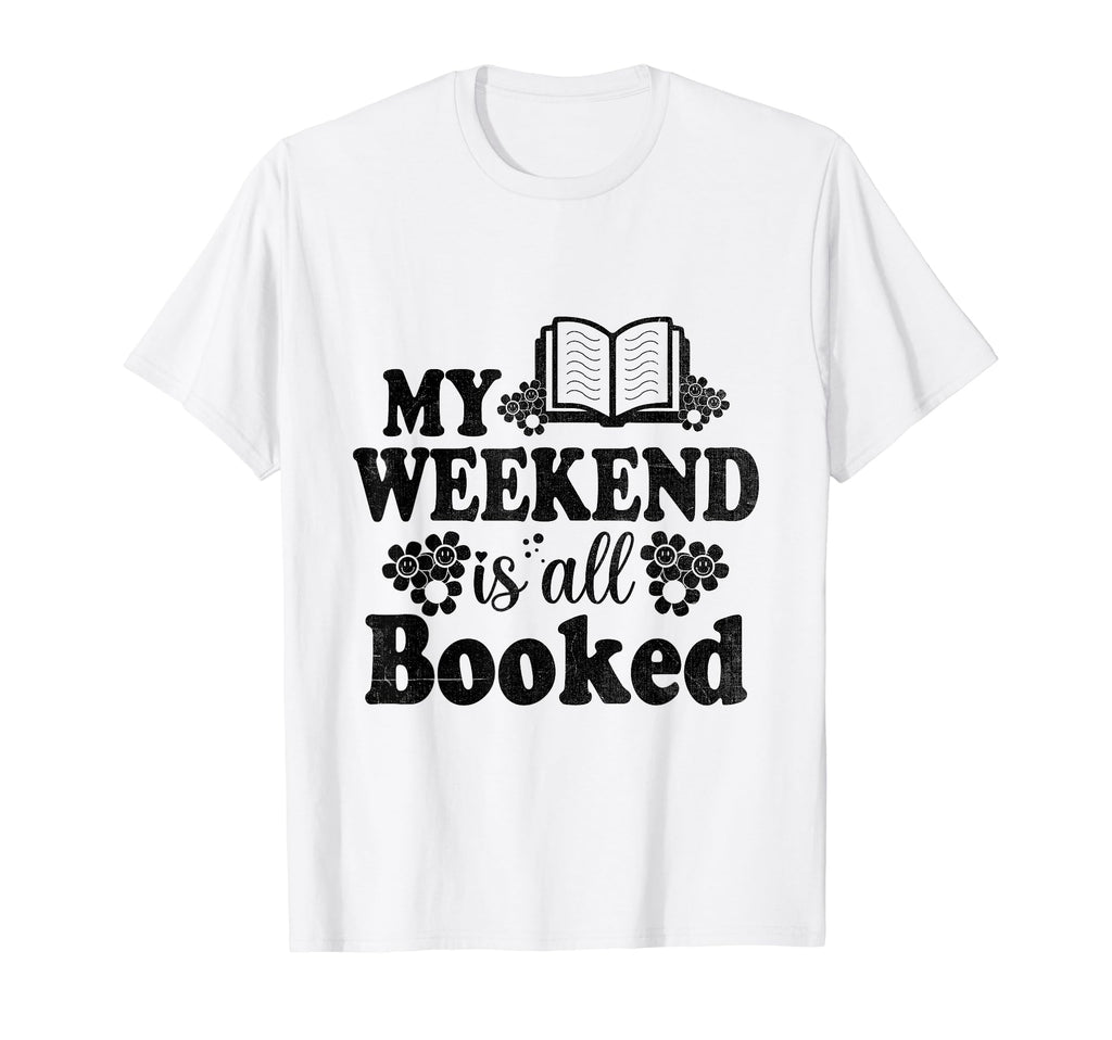 My Weekend Is All Booked Book Reading T-Shirt - Unique Graphic for Adults - T-Shirt, Sweatshirt, Hoodie