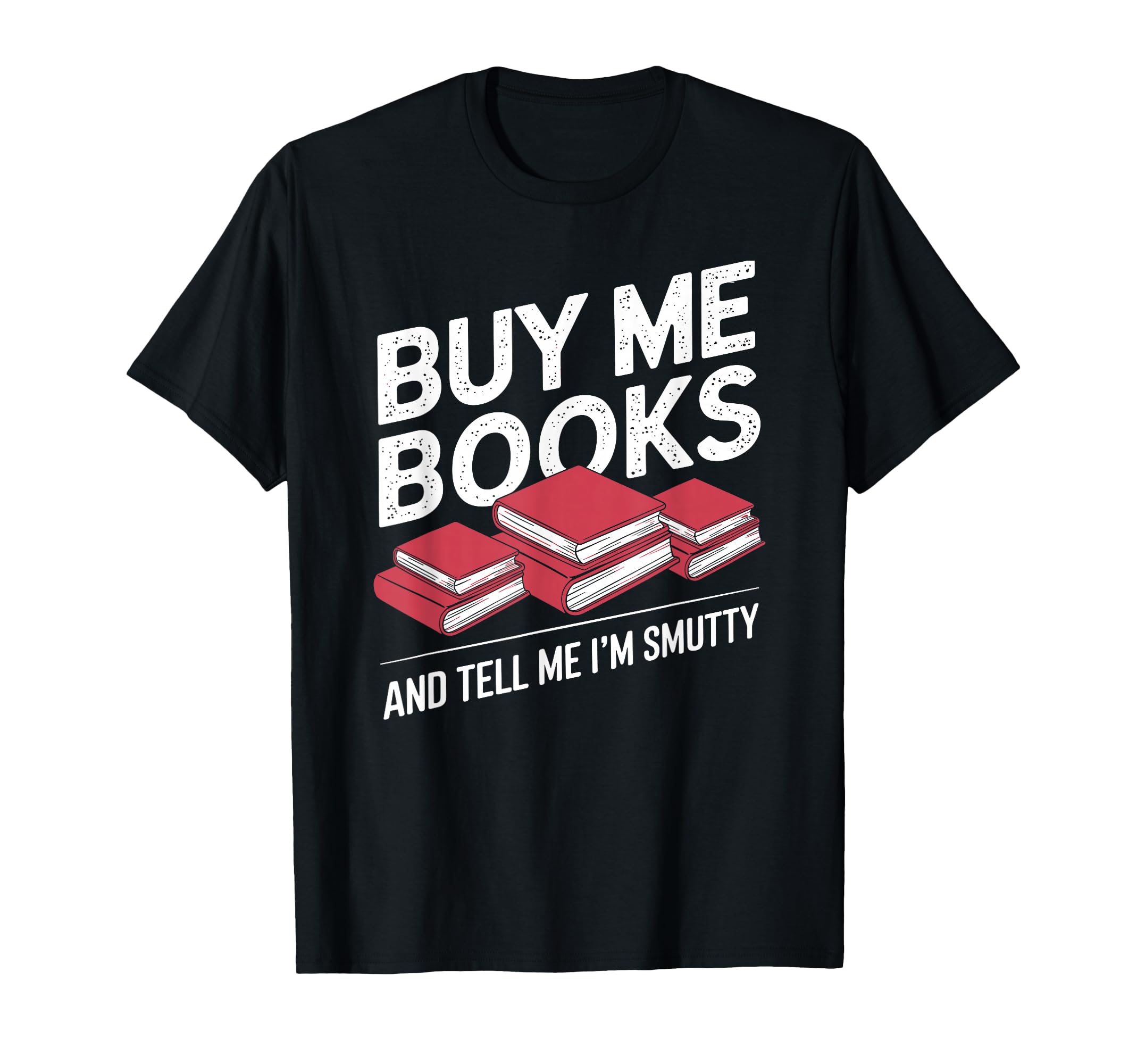 Smut Reader Book Lover Bookworms T-Shirt - Fun Novelty Design Men Women - T-Shirt, Sweatshirt, Hoodie