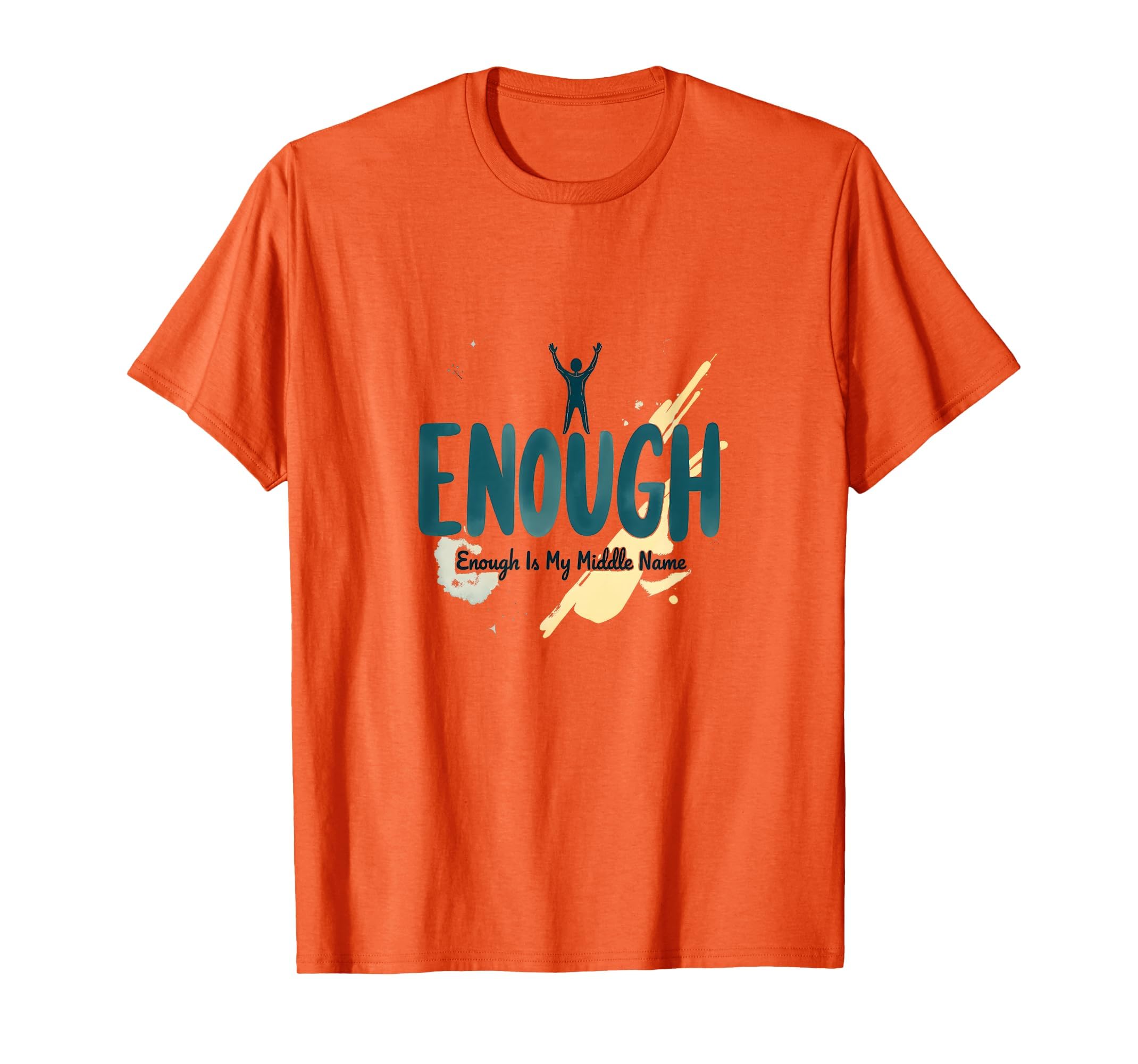 You Are Enough Enough Is My Middle Name T-Shirt - Minimalist Print Unisex - T-Shirt, Sweatshirt, Hoodie