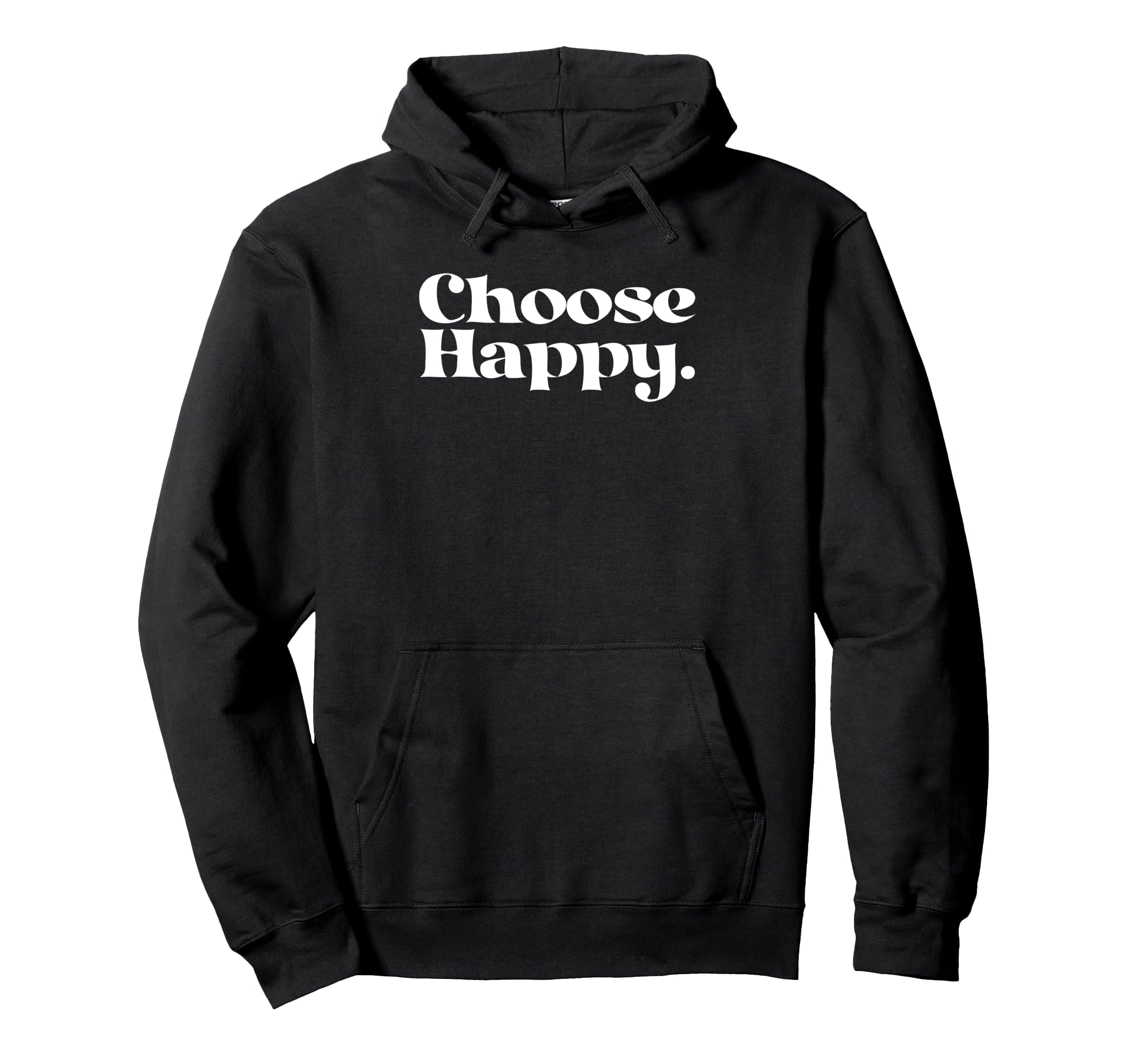 Choose Happy Happiness Self Care Love Hoodie - Minimalist Print for Adults - T-Shirt, Sweatshirt, Hoodie