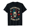 Overstimulated Moms Club Mothers T-Shirt - Casual Everyday Wear for Adults - T-Shirt, Sweatshirt, Hoodie