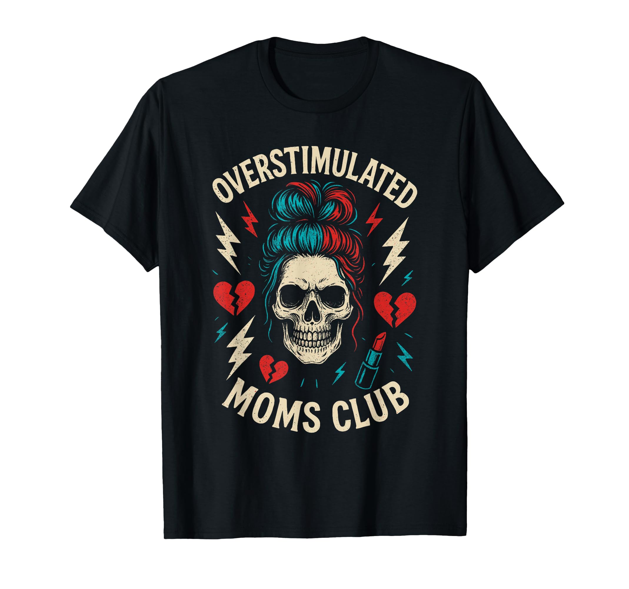 Overstimulated Moms Club Mothers T-Shirt - Casual Everyday Wear for Adults - T-Shirt, Sweatshirt, Hoodie