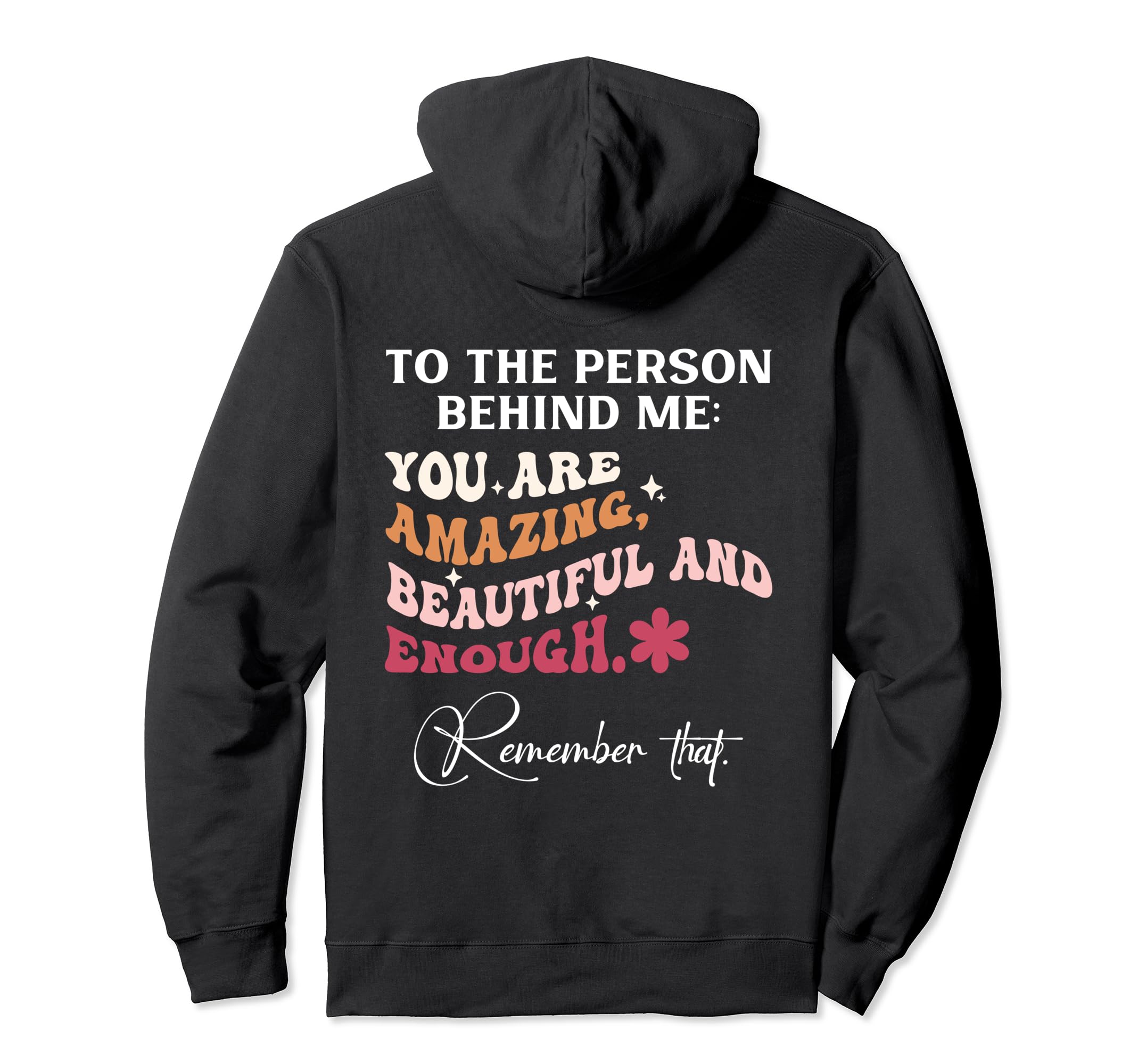 To Person Behind Me You Are Amazing Hoodie - Unique Graphic Unisex - T-Shirt, Sweatshirt, Hoodie