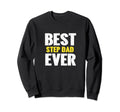 Best Step Dad Ever Funny Appreciation Sweatshirt - Graphic Print for Adults - T-Shirt, Sweatshirt, Hoodie
