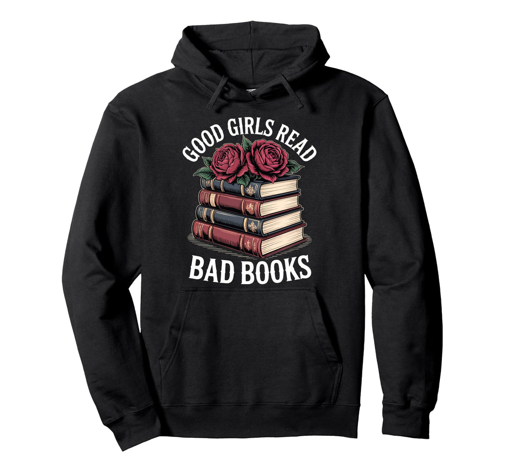 Good Read Bad Books Hoodie - Novelty Apparel for Adults - T-Shirt, Sweatshirt, Hoodie