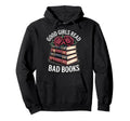Good Read Bad Books Hoodie - Novelty Apparel for Adults - T-Shirt, Sweatshirt, Hoodie