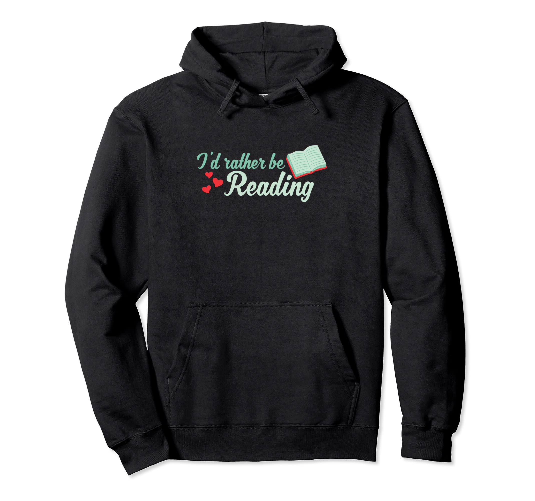 Id Rather Be Reading Book Lovers Hoodie - Fun Novelty Design Men Women - T-Shirt, Sweatshirt, Hoodie
