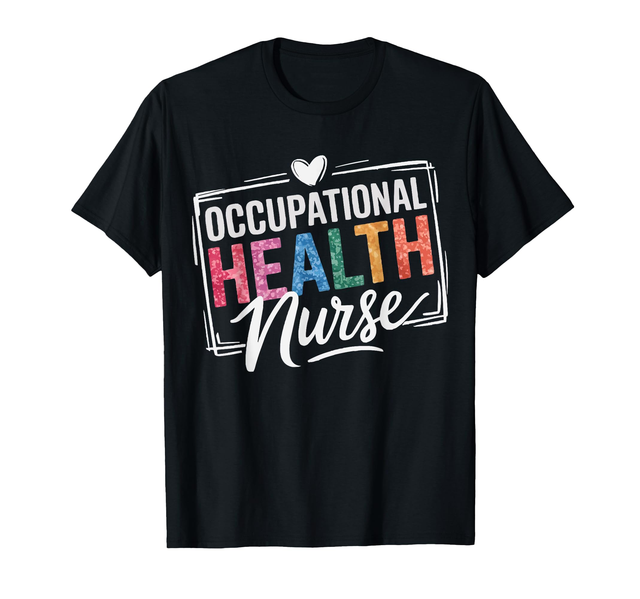 Occupational Health Nurse Nursing T-Shirt - Streetwear Style Unisex - T-Shirt, Sweatshirt, Hoodie