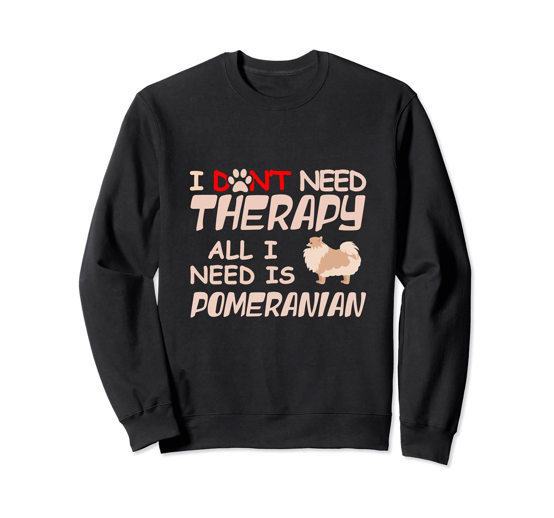 I Dont Need Therapy All I Need Is Sweatshirt - Graphic Print for Adults - T-Shirt, Sweatshirt, Hoodie