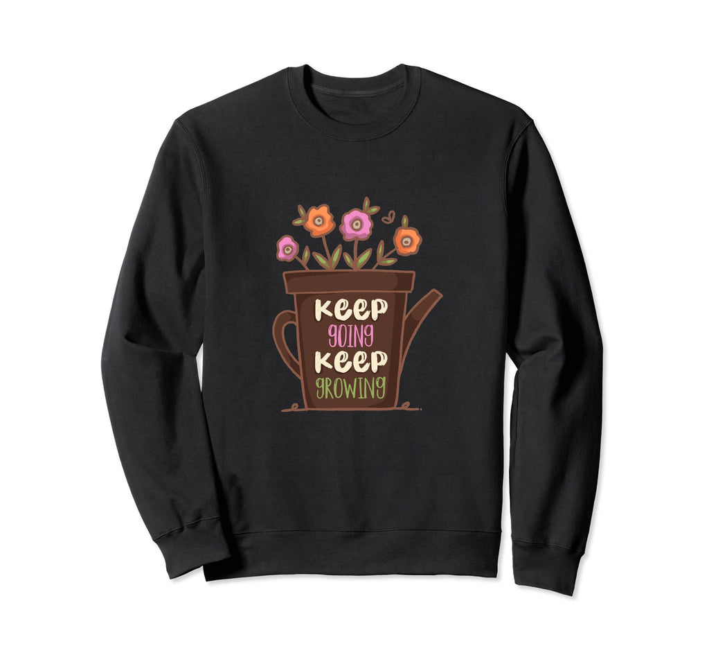 Motivational Keep Going Keep Growing Sweatshirt - Graphic Print for Adults - T-Shirt, Sweatshirt, Hoodie