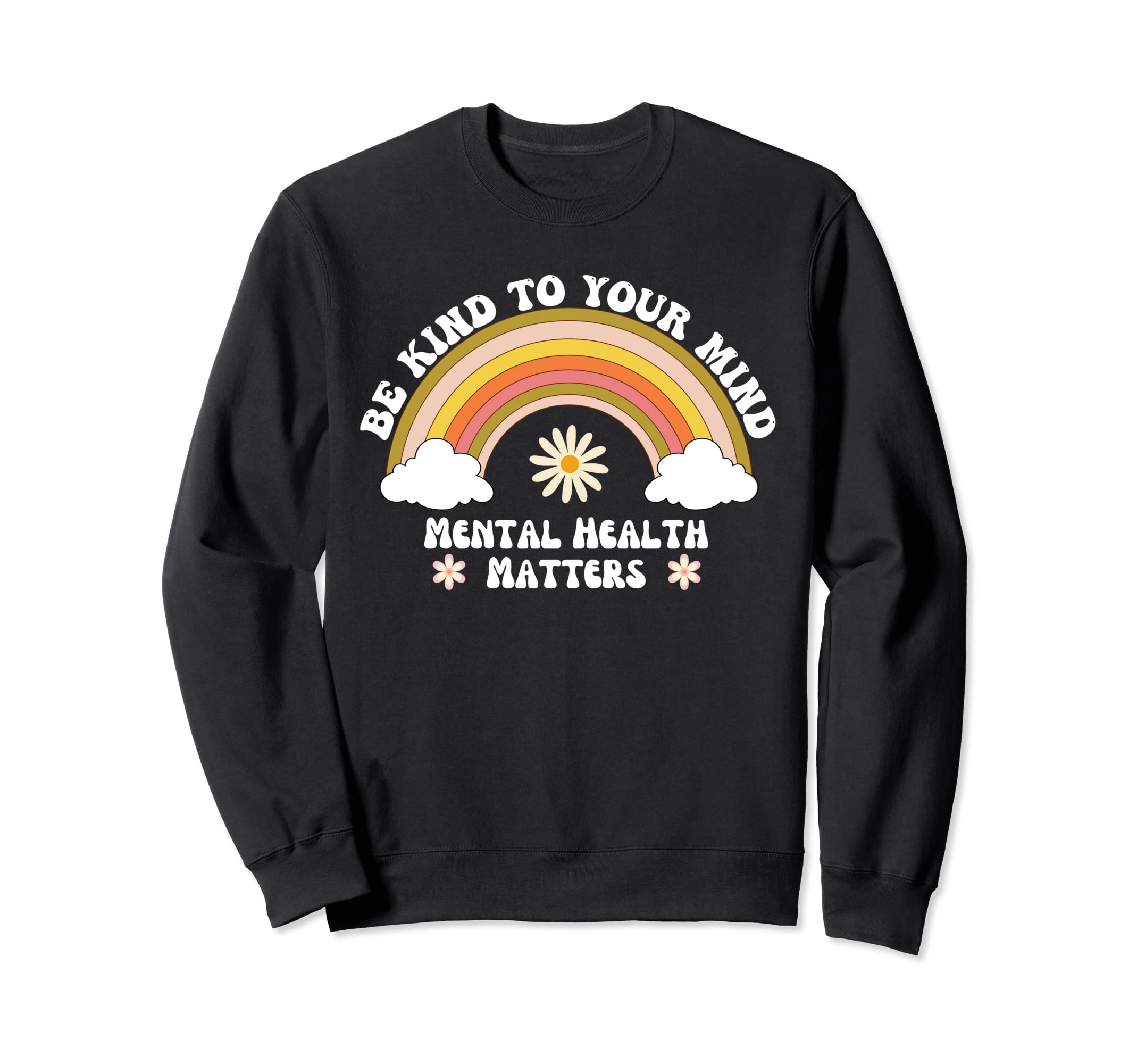 Be Kind To Your Mind Mental Sweatshirt - Aesthetic Graphic Men Women - T-Shirt, Sweatshirt, Hoodie