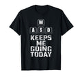 W S D Keeps Me Going Gaming T-Shirt - Fun Novelty Design for Adults - T-Shirt, Sweatshirt, Hoodie