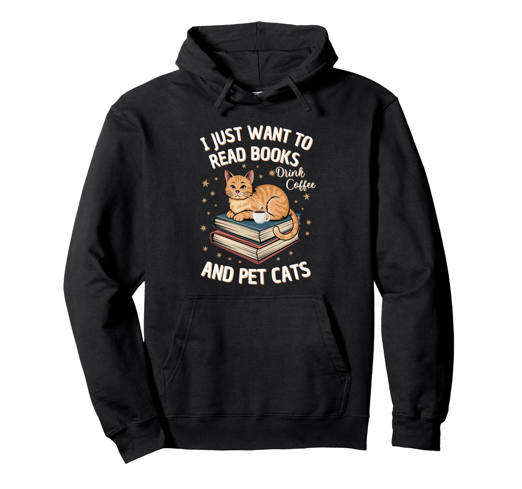 I Just Want To Read Books Drink Hoodie - Fun Novelty Design for Adults - T-Shirt, Sweatshirt, Hoodie