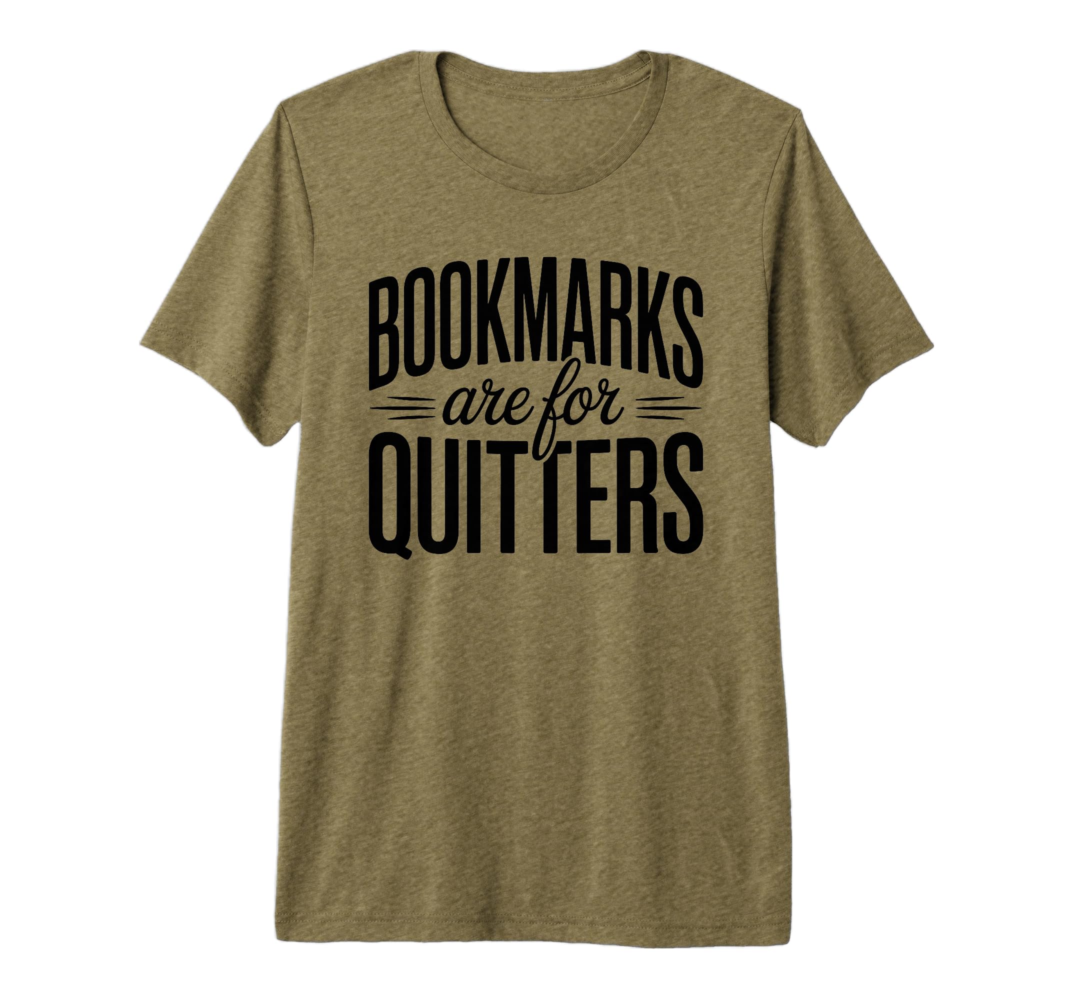 Bookmarks Are Quitters Book Reader T-Shirt - Custom Art Print for Adults - T-Shirt, Sweatshirt, Hoodie