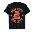 Book Dates Real Dates Romance Novel T-Shirt - Fun Novelty Design Unisex - T-Shirt, Sweatshirt, Hoodie