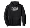 Motivational Empowerment You Are Enough Hoodie - Unique Graphic Unisex - T-Shirt, Sweatshirt, Hoodie