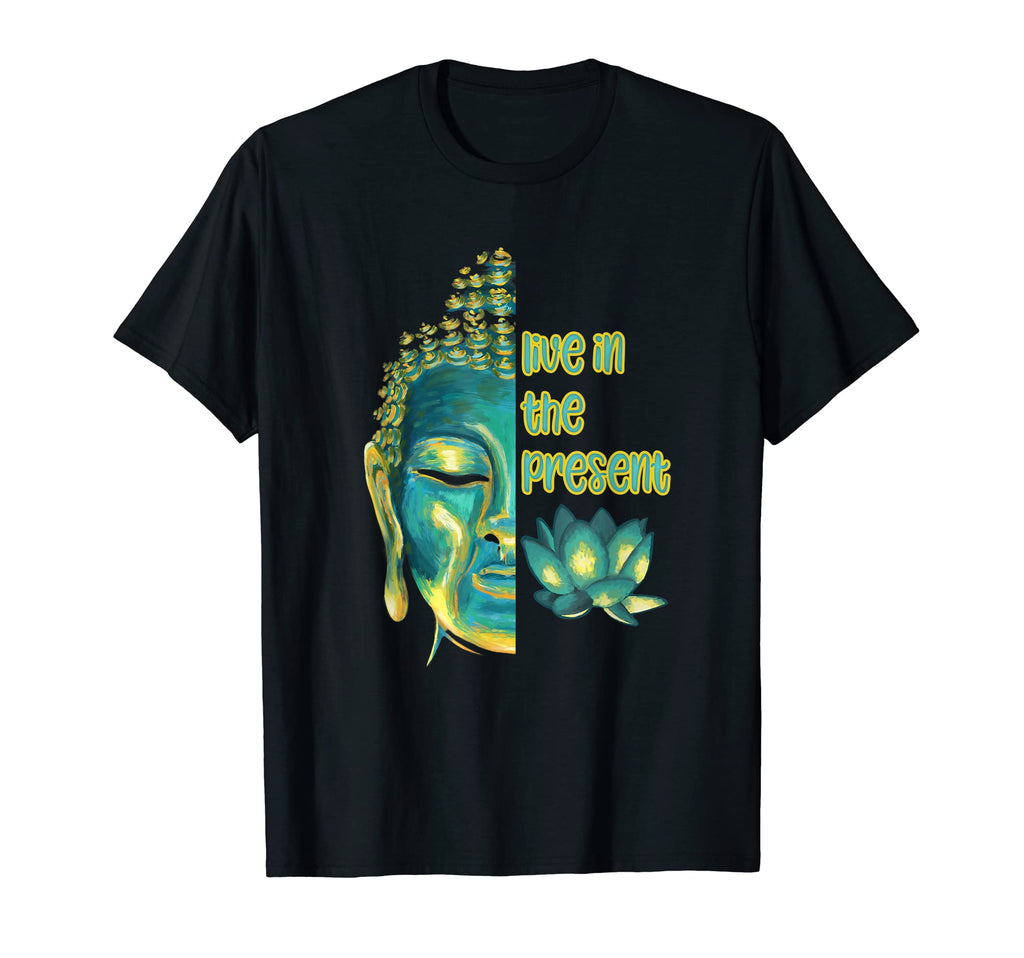 Live Present Buddhist Mindfulness T-Shirt - Novelty Apparel for Adults - T-Shirt, Sweatshirt, Hoodie