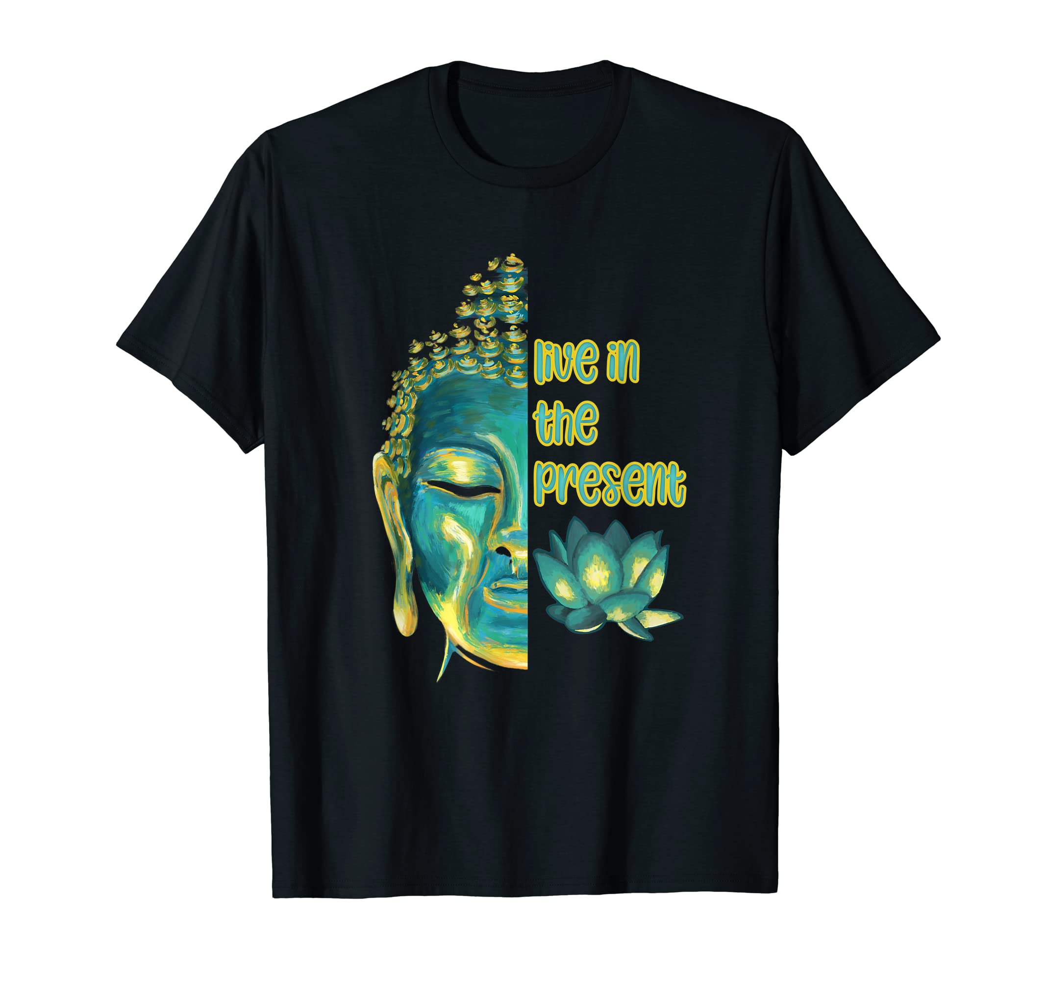 Live Present Buddhist Mindfulness T-Shirt - Novelty Apparel for Adults - T-Shirt, Sweatshirt, Hoodie