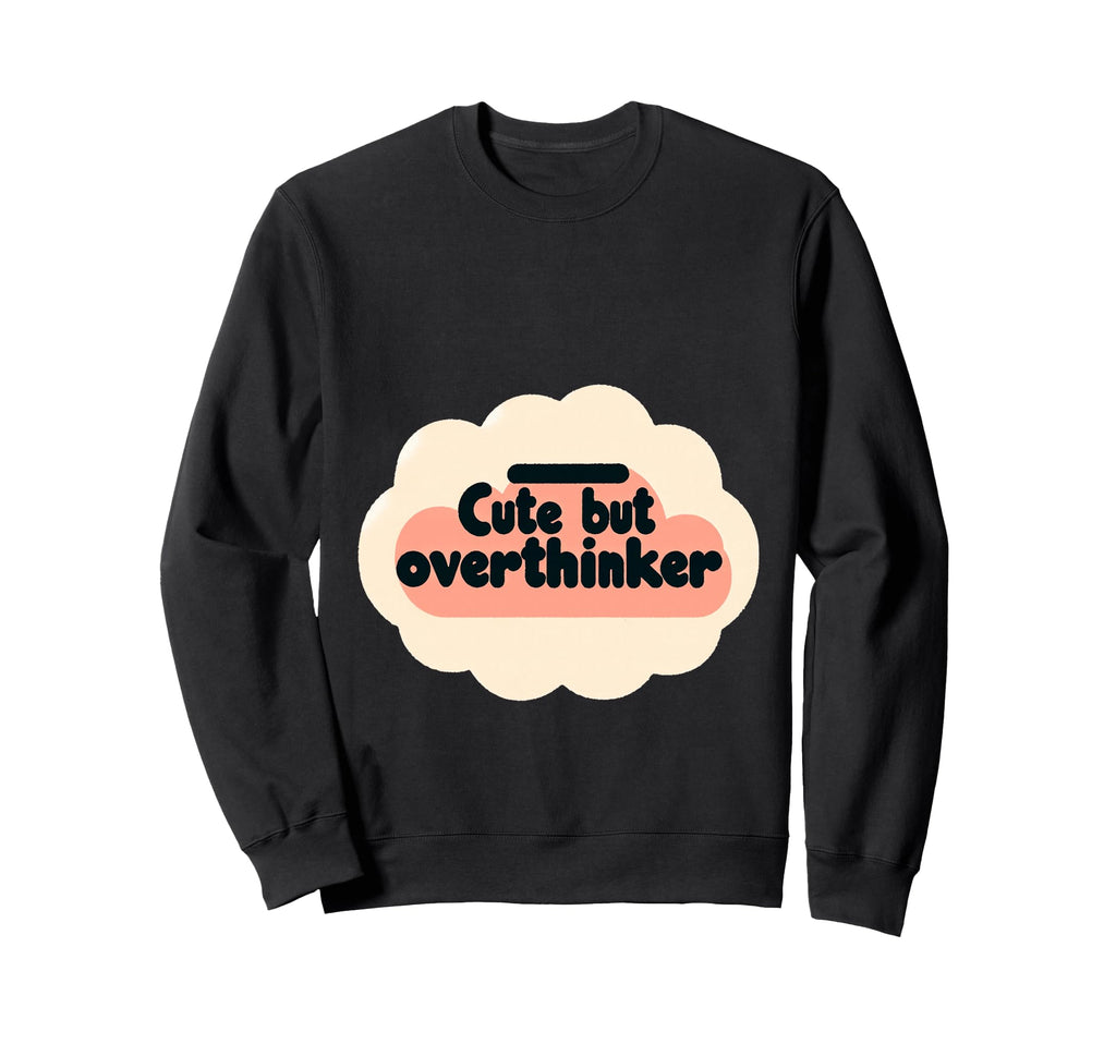 Overthinking Mind Self Sweatshirt - Casual Everyday Wear for Adults - T-Shirt, Sweatshirt, Hoodie