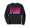 Its Good Day To Read Book Groovy Sweatshirt - Casual Everyday Wear Unisex - T-Shirt, Sweatshirt, Hoodie