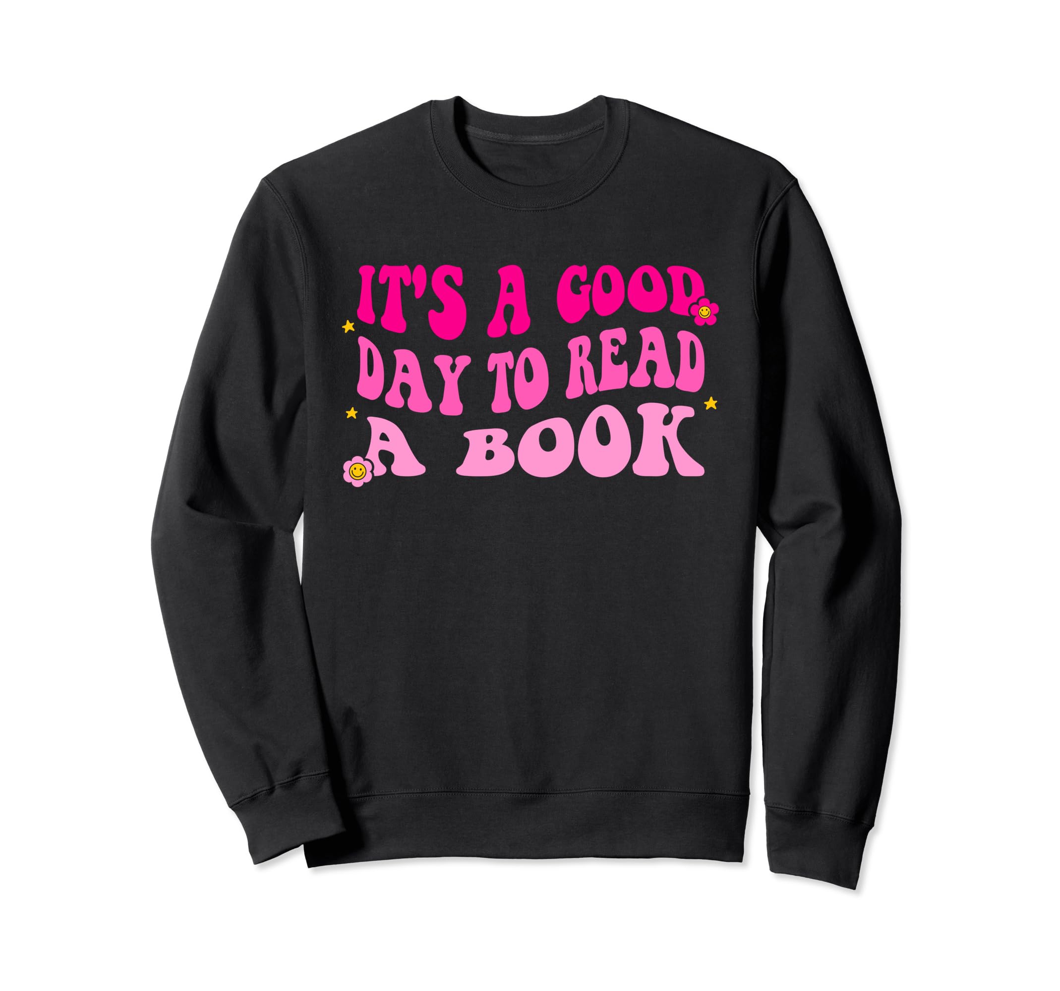 Its Good Day To Read Book Groovy Sweatshirt - Casual Everyday Wear Unisex - T-Shirt, Sweatshirt, Hoodie