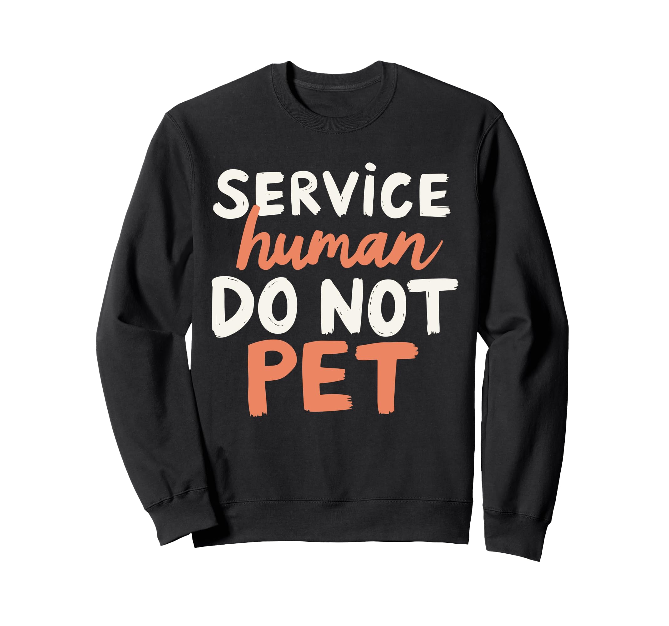 Emotional Support Human Do Not Pet Sweatshirt - Novelty Apparel Unisex - T-Shirt, Sweatshirt, Hoodie