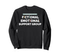 Fictional Emotional Support Group Sweatshirt - Trendy Graphic for Adults - T-Shirt, Sweatshirt, Hoodie