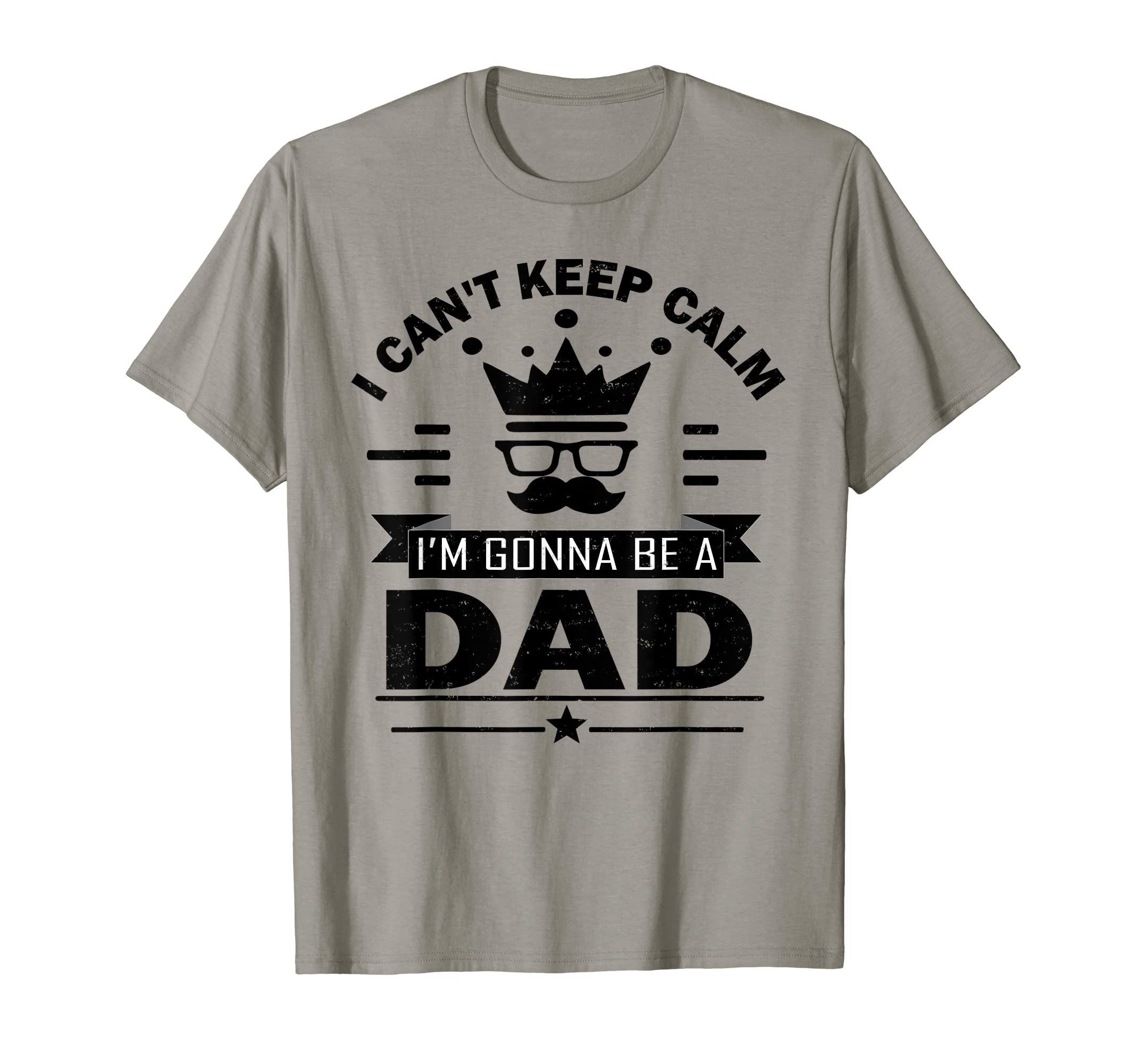 Mens I Cant Keep Calm Im Gonna Be Dad T-Shirt - Trendy Graphic Unisex - T-Shirt, Sweatshirt, Hoodie