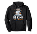 Read Books Be Kind Stay Weird Funny Hoodie - Trendy Graphic for Adults - T-Shirt, Sweatshirt, Hoodie