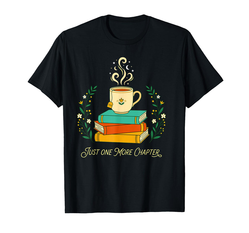Just One More Chapter Books Tea T-Shirt - Fun Novelty Design Unisex - T-Shirt, Sweatshirt, Hoodie