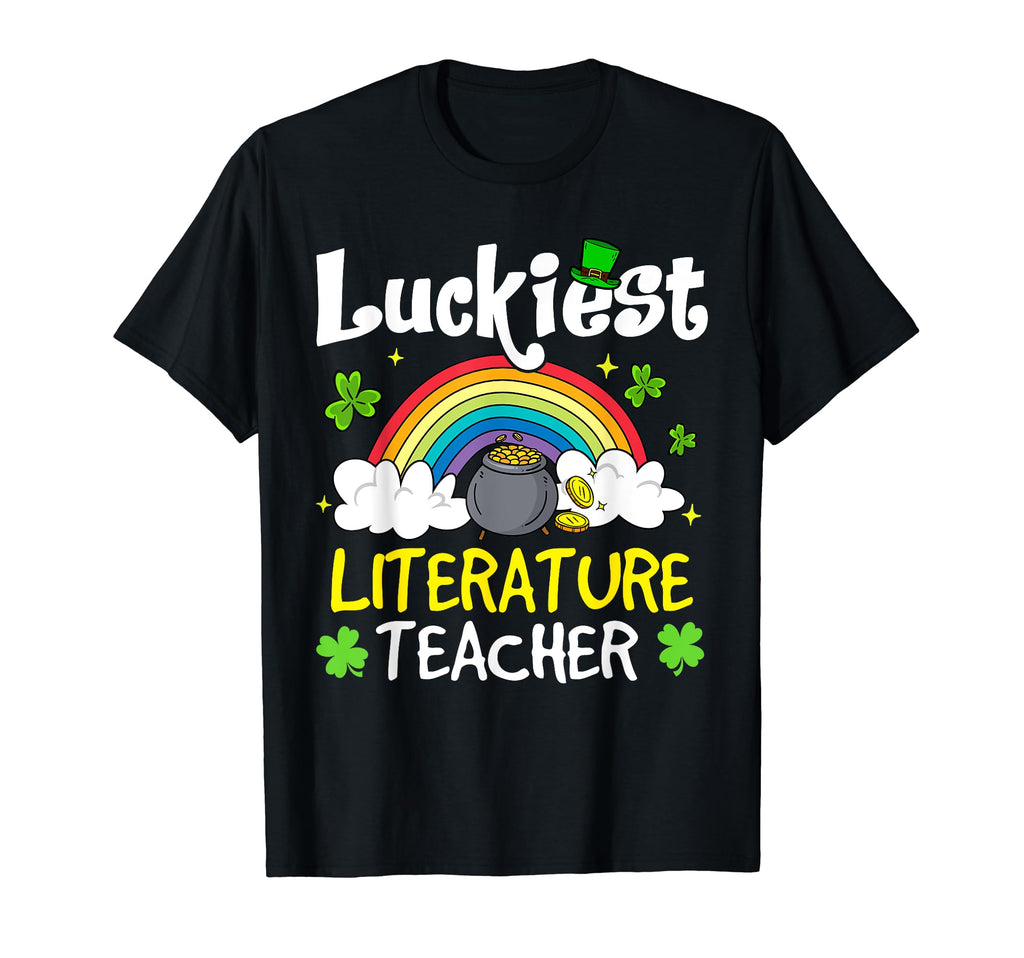 Luckiest Literature Teacher St T-Shirt - Casual Everyday Wear Unisex - T-Shirt, Sweatshirt, Hoodie