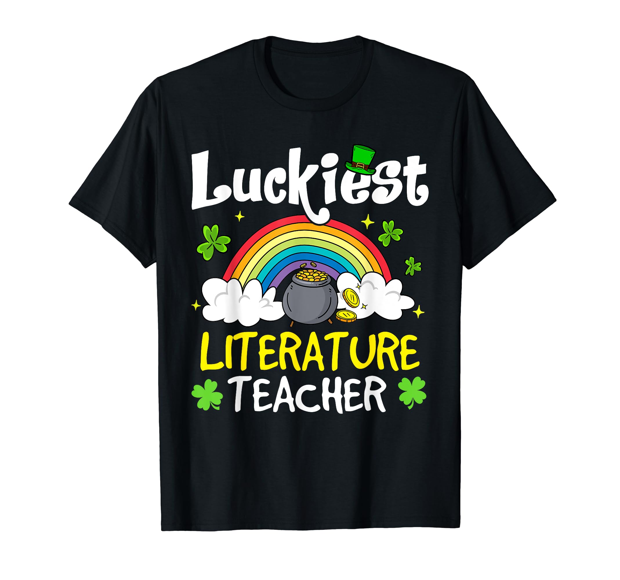 Luckiest Literature Teacher St T-Shirt - Casual Everyday Wear Unisex - T-Shirt, Sweatshirt, Hoodie