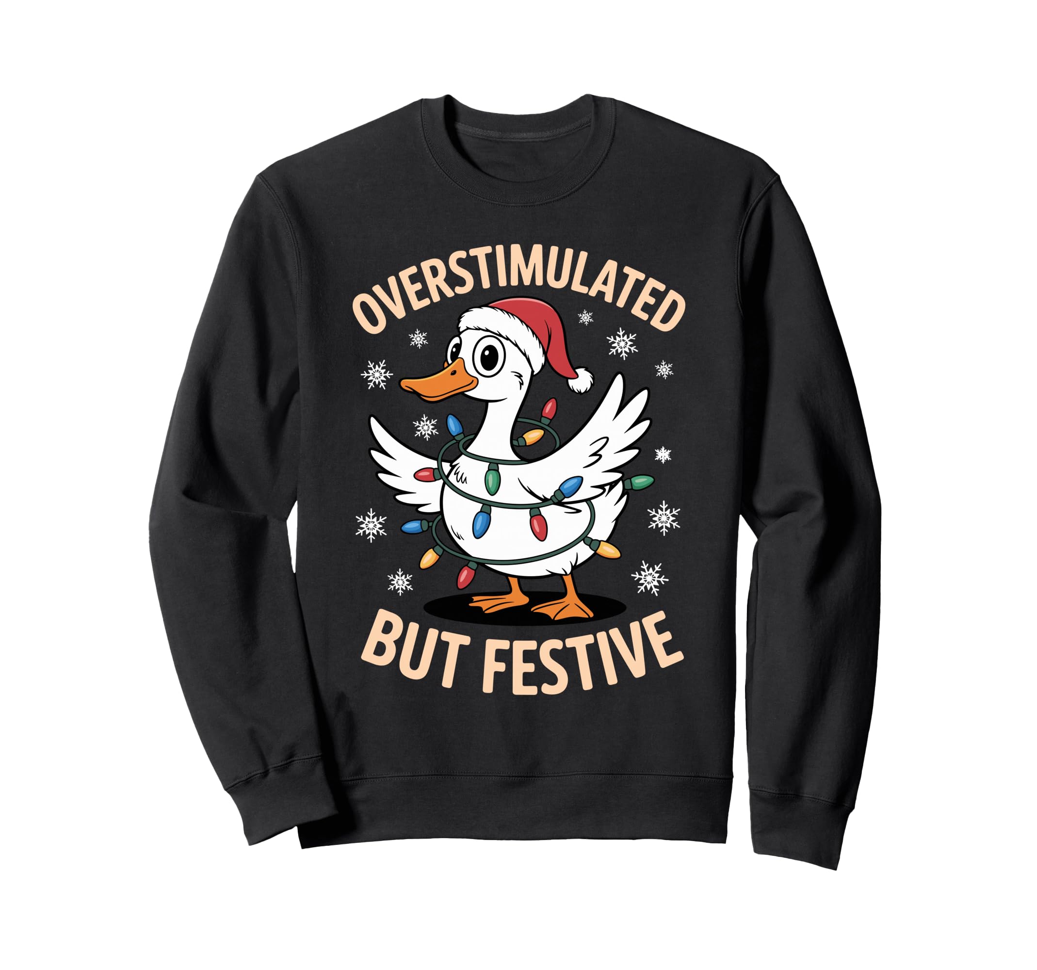 Overstimulated But Festive Goose Sweatshirt - Unique Graphic for Adults - T-Shirt, Sweatshirt, Hoodie