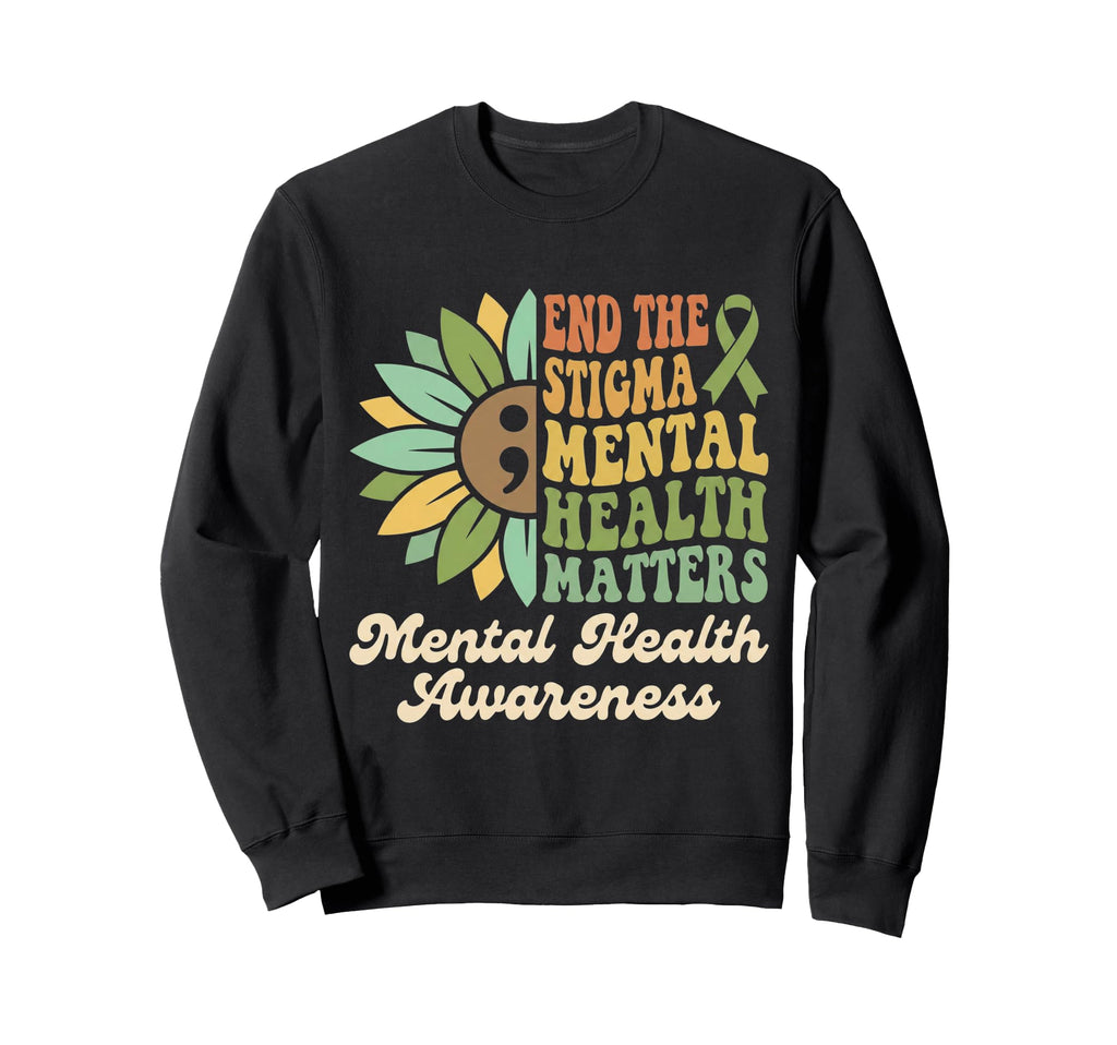 End Stigma Mental Health Sweatshirt - Fun Novelty Design for Adults - T-Shirt, Sweatshirt, Hoodie
