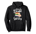 Readers When Doubt Go To Library Hoodie - Custom Art Print Men Women - T-Shirt, Sweatshirt, Hoodie