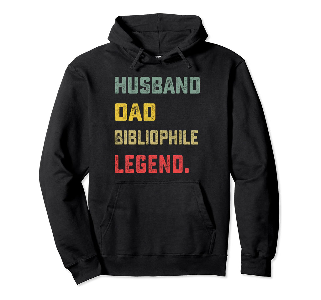 Husband Dad Bibliophile Legend Fathers Hoodie - Graphic Print Men Women - T-Shirt, Sweatshirt, Hoodie