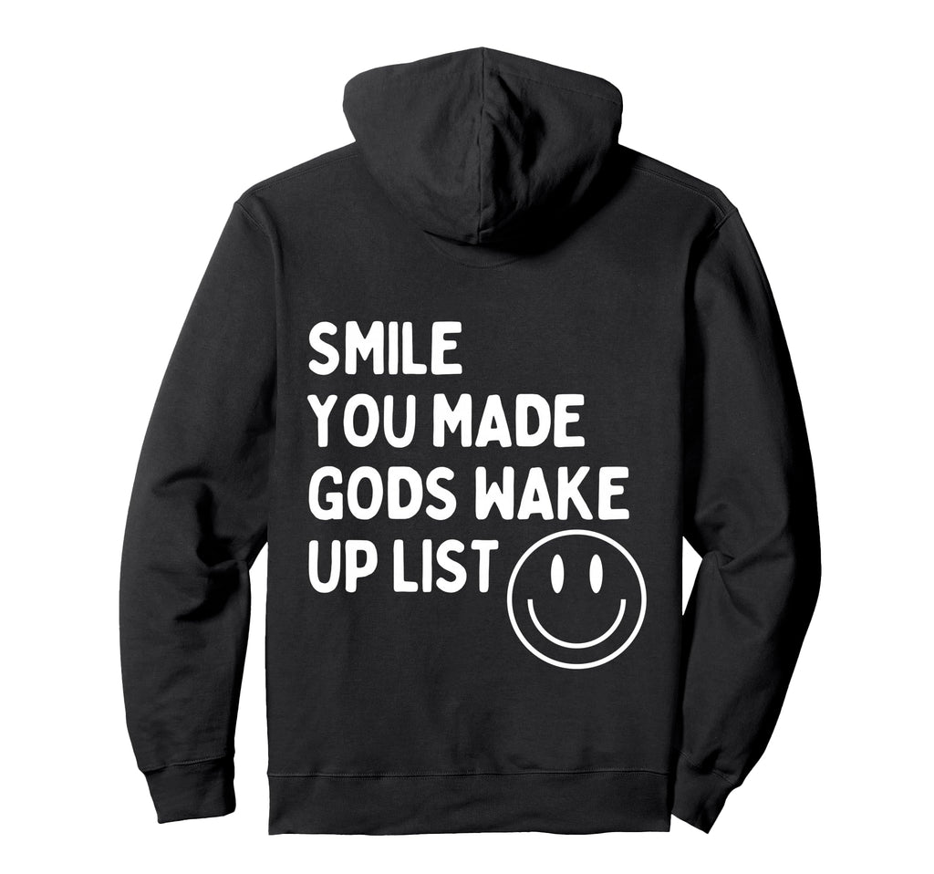Smile You Made Gods Wake Up List Hoodie - Minimalist Print Men Women - T-Shirt, Sweatshirt, Hoodie