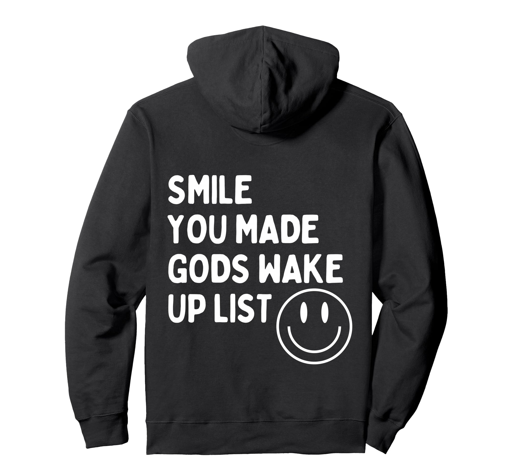 Smile You Made Gods Wake Up List Hoodie - Minimalist Print Men Women - T-Shirt, Sweatshirt, Hoodie