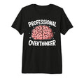 Professional Overthinker Anxiety Mental T-Shirt - Unique Graphic Unisex - T-Shirt, Sweatshirt, Hoodie