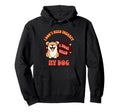 Funny Dog Lover I Just Need My Dog Hoodie - Custom Art Print Men Women - T-Shirt, Sweatshirt, Hoodie