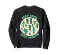 Gardener Motivation Keep Going Sweatshirt - Minimalist Print Men Women - T-Shirt, Sweatshirt, Hoodie