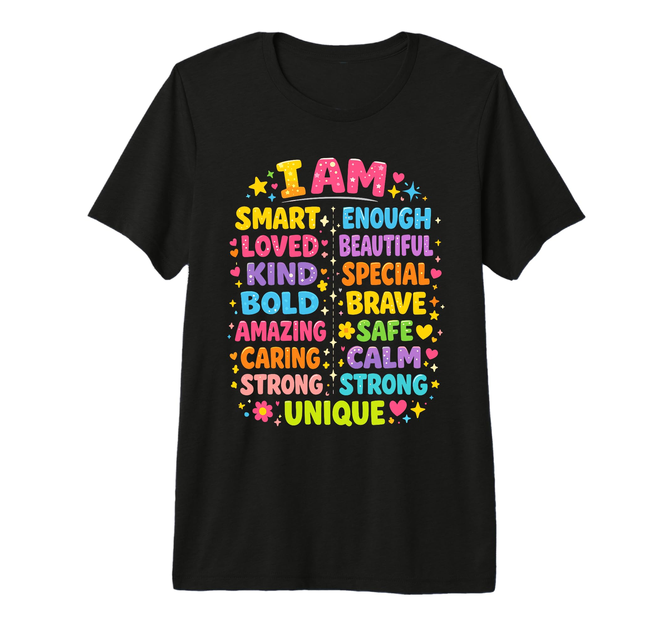 I Am Daily Affirmation Colorful T-Shirt - Casual Everyday Wear Unisex - T-Shirt, Sweatshirt, Hoodie