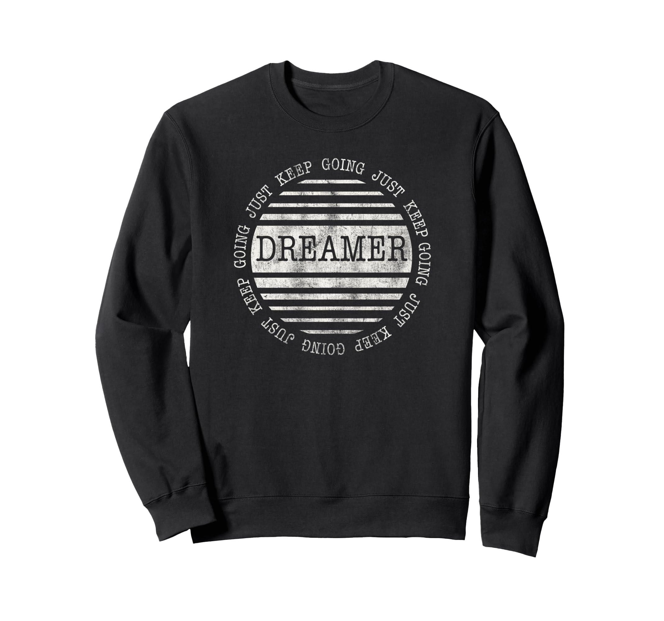 Trendy Just Keep Going Dreamer Sweatshirt - Novelty Apparel Men Women - T-Shirt, Sweatshirt, Hoodie