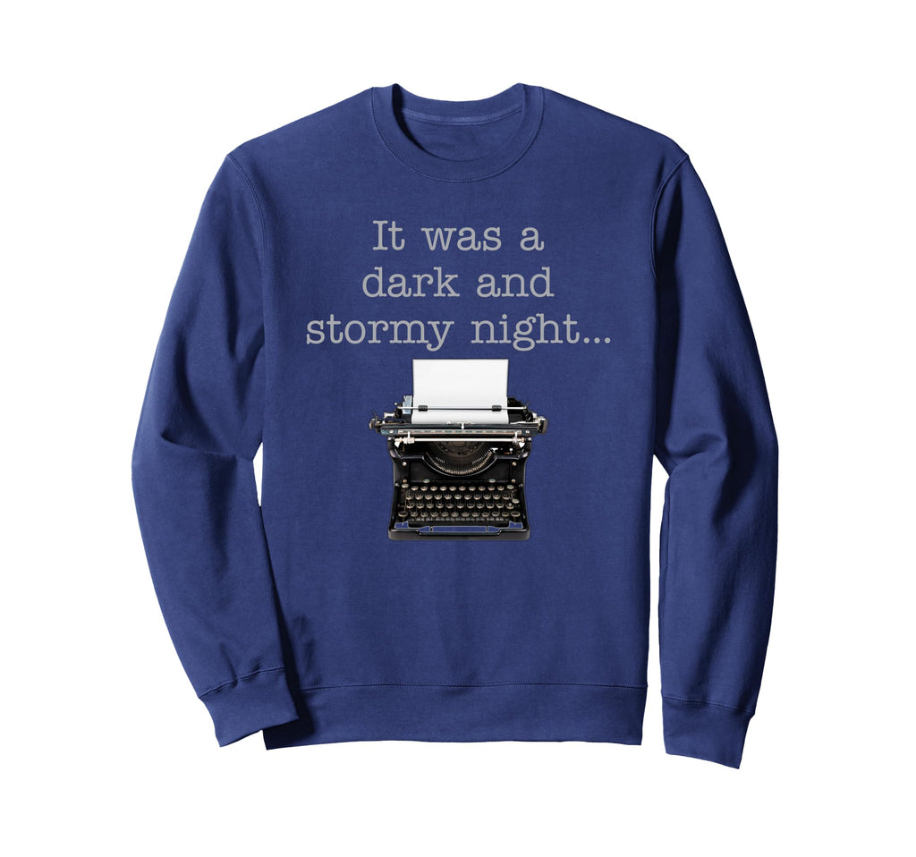 It Was Dark And Stormy Night Sweatshirt - Casual Everyday Wear Unisex - T-Shirt, Sweatshirt, Hoodie