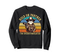 Hold Partner Im Overstimulated Sweatshirt - Streetwear Style Men Women - T-Shirt, Sweatshirt, Hoodie