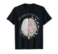 Be Kind To Your Mind Floral Brain T-Shirt - Casual Everyday Wear Unisex - T-Shirt, Sweatshirt, Hoodie